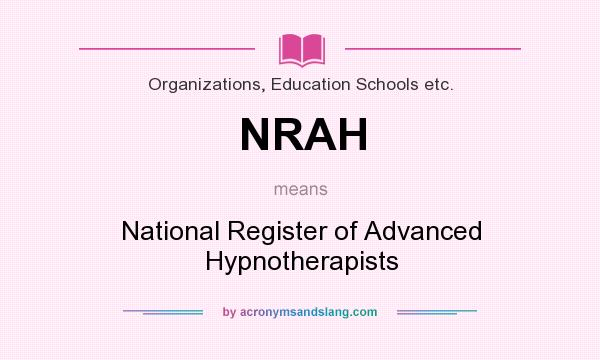 What does NRAH mean? It stands for National Register of Advanced Hypnotherapists
