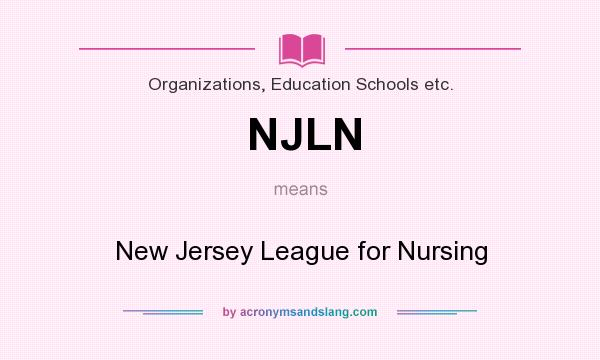What does NJLN mean? It stands for New Jersey League for Nursing