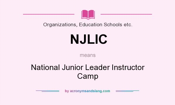 What does NJLIC mean? It stands for National Junior Leader Instructor Camp