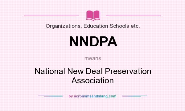 What does NNDPA mean? It stands for National New Deal Preservation Association