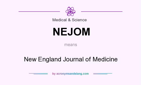 What does NEJOM mean? It stands for New England Journal of Medicine