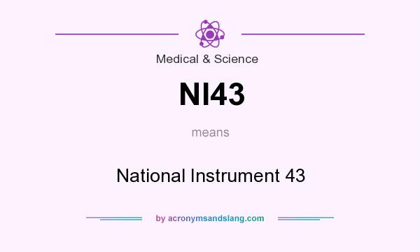 What does NI43 mean? It stands for National Instrument 43