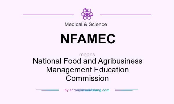 What does NFAMEC mean? It stands for National Food and Agribusiness Management Education Commission