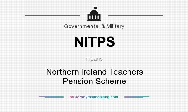 What does NITPS mean? It stands for Northern Ireland Teachers Pension Scheme