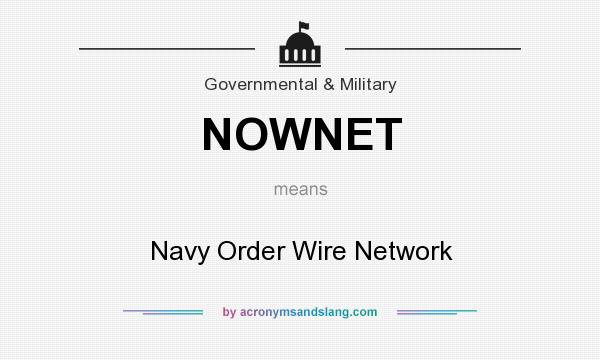 What does NOWNET mean? It stands for Navy Order Wire Network