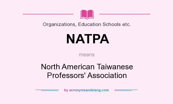 What does NATPA mean? It stands for North American Taiwanese Professors` Association