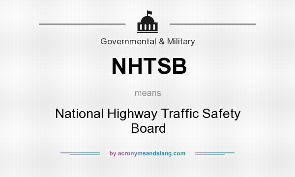 What does NHTSB mean? It stands for National Highway Traffic Safety Board