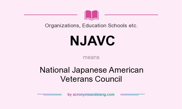 What does NJAVC mean? It stands for National Japanese American Veterans Council