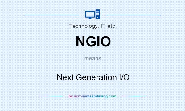 What does NGIO mean? It stands for Next Generation I/O