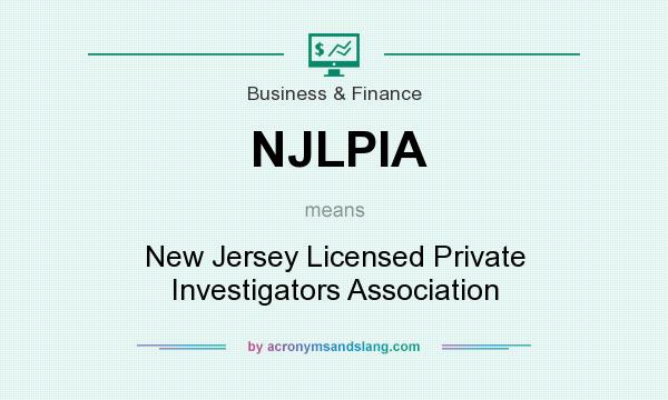 What does NJLPIA mean? It stands for New Jersey Licensed Private Investigators Association