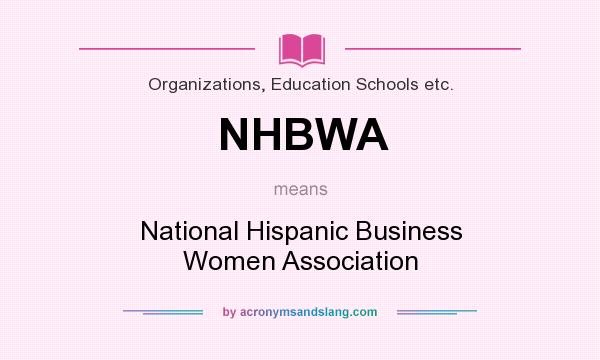 What does NHBWA mean? It stands for National Hispanic Business Women Association