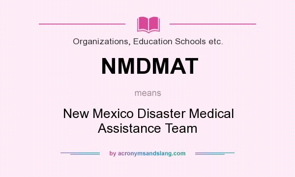 What does NMDMAT mean? It stands for New Mexico Disaster Medical Assistance Team