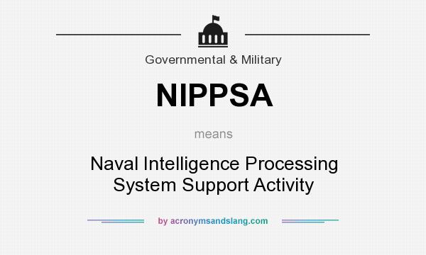What does NIPPSA mean? It stands for Naval Intelligence Processing System Support Activity
