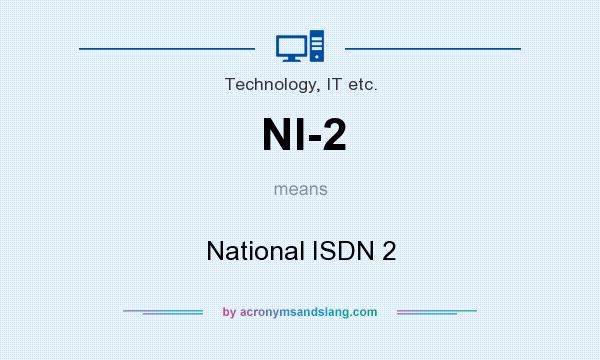 What does NI-2 mean? It stands for National ISDN 2