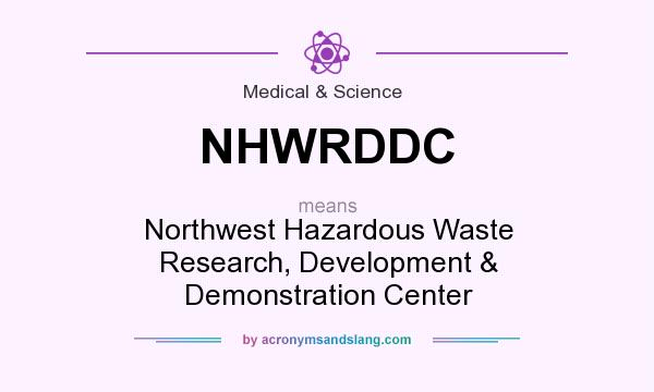 What does NHWRDDC mean? It stands for Northwest Hazardous Waste Research, Development & Demonstration Center