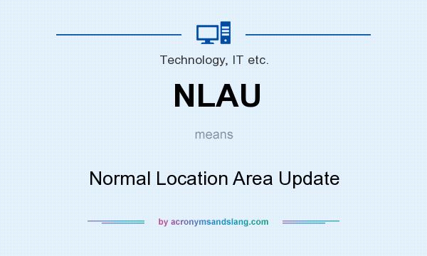 What does NLAU mean? It stands for Normal Location Area Update