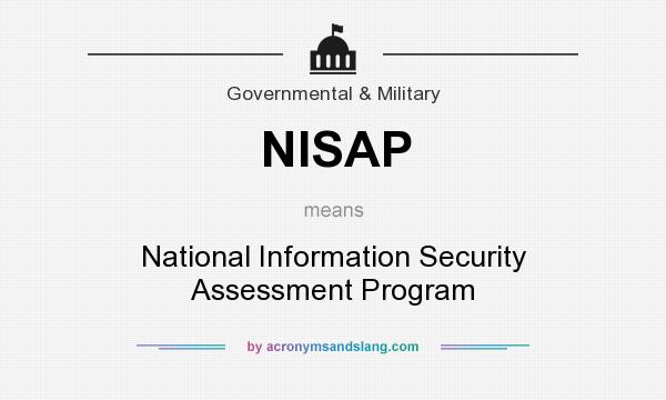 What does NISAP mean? It stands for National Information Security Assessment Program