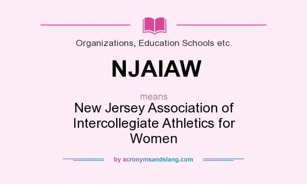 What does NJAIAW mean? It stands for New Jersey Association of Intercollegiate Athletics for Women