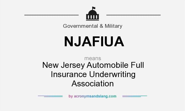 What does NJAFIUA mean? It stands for New Jersey Automobile Full Insurance Underwriting Association