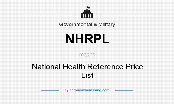 What does NHRPL mean? It stands for National Health Reference Price List