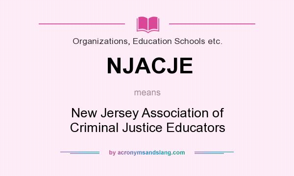 What does NJACJE mean? It stands for New Jersey Association of Criminal Justice Educators