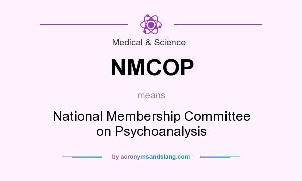 What does NMCOP mean? It stands for National Membership Committee on Psychoanalysis