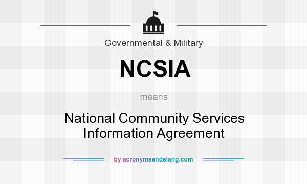 What does NCSIA mean? It stands for National Community Services Information Agreement