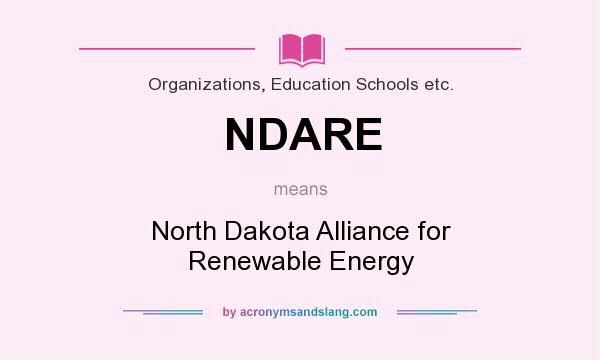 What does NDARE mean? It stands for North Dakota Alliance for Renewable Energy