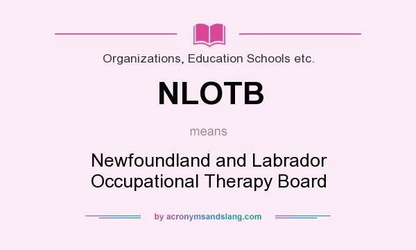 What does NLOTB mean? It stands for Newfoundland and Labrador Occupational Therapy Board