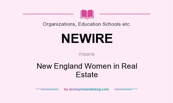 What does NEWIRE mean? It stands for New England Women in Real Estate
