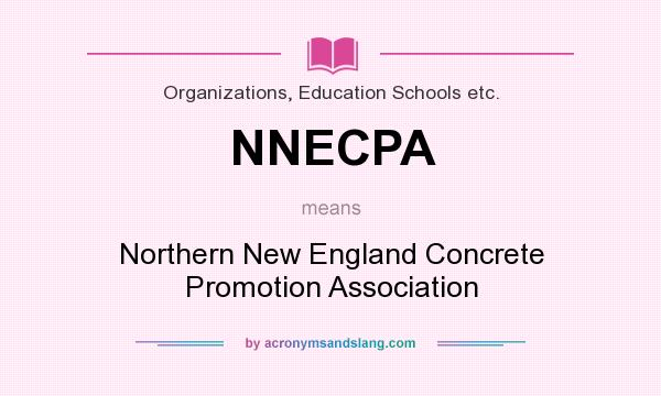 What does NNECPA mean? It stands for Northern New England Concrete Promotion Association
