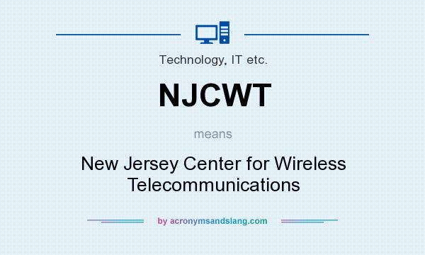 What does NJCWT mean? It stands for New Jersey Center for Wireless Telecommunications