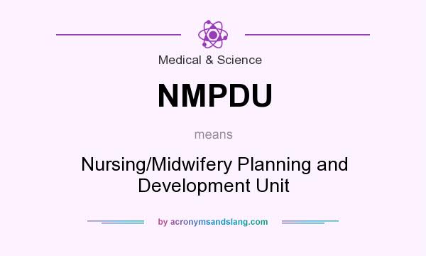 What does NMPDU mean? It stands for Nursing/Midwifery Planning and Development Unit