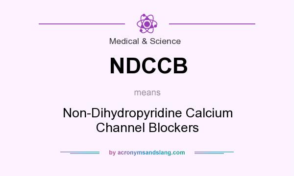What does NDCCB mean? It stands for Non-Dihydropyridine Calcium Channel Blockers