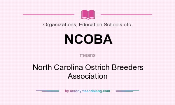 What does NCOBA mean? It stands for North Carolina Ostrich Breeders Association
