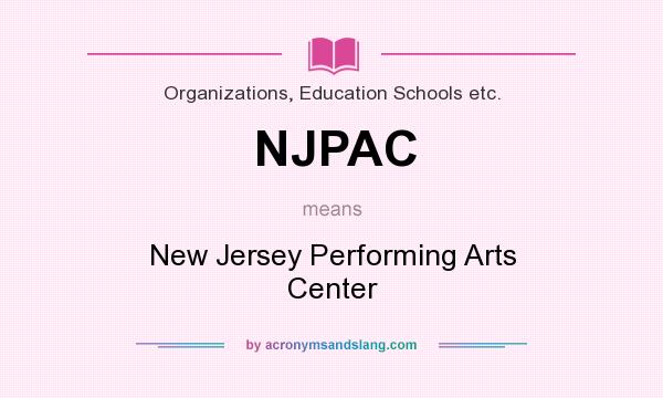 What does NJPAC mean? It stands for New Jersey Performing Arts Center