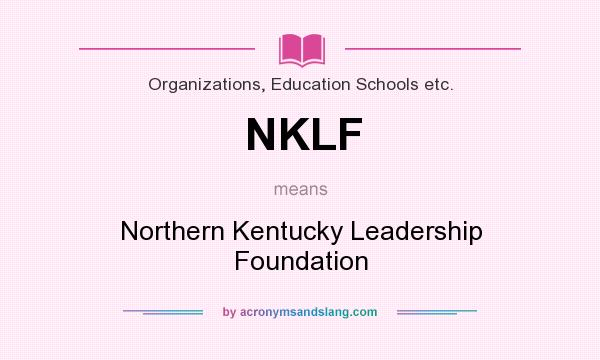 What does NKLF mean? It stands for Northern Kentucky Leadership Foundation