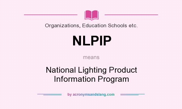 What does NLPIP mean? It stands for National Lighting Product Information Program