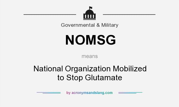What does NOMSG mean? It stands for National Organization Mobilized to Stop Glutamate