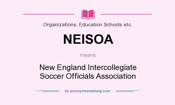 What does NEISOA mean? It stands for New England Intercollegiate Soccer Officials Association