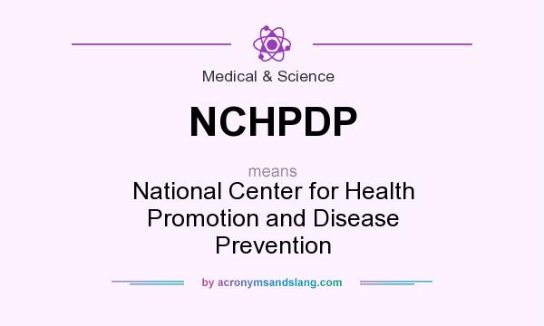 What does NCHPDP mean? It stands for National Center for Health Promotion and Disease Prevention
