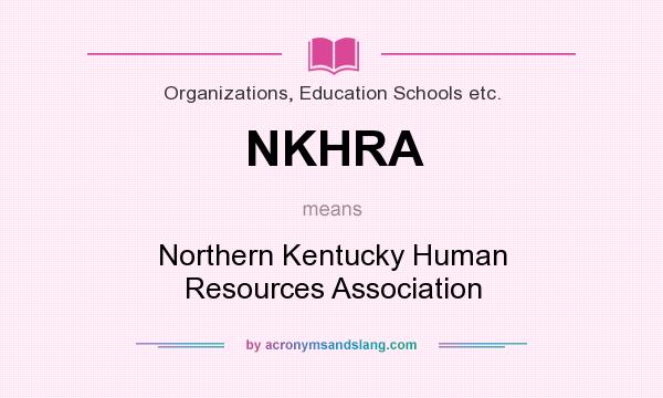 What does NKHRA mean? It stands for Northern Kentucky Human Resources Association
