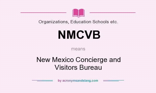 What does NMCVB mean? It stands for New Mexico Concierge and Visitors Bureau