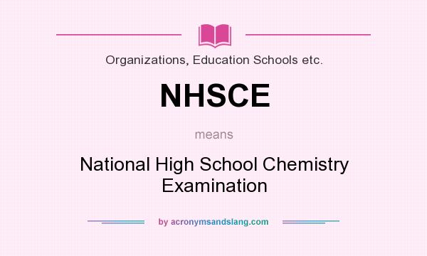 What does NHSCE mean? It stands for National High School Chemistry Examination