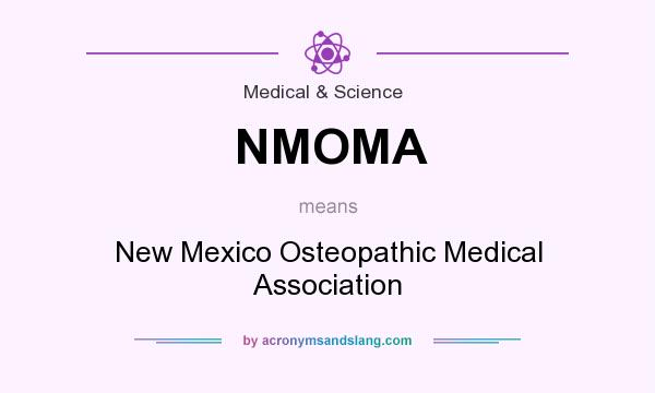 What does NMOMA mean? It stands for New Mexico Osteopathic Medical Association