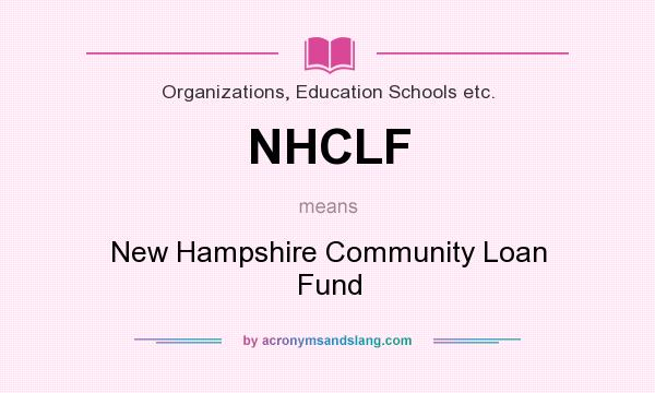 What does NHCLF mean? It stands for New Hampshire Community Loan Fund