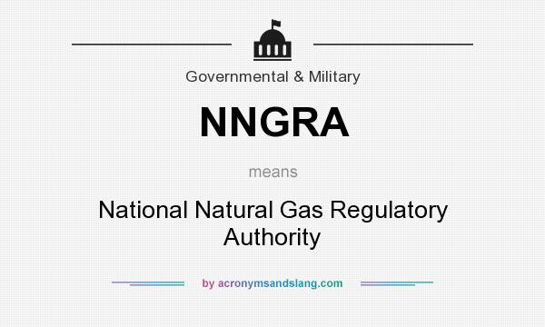 What does NNGRA mean? It stands for National Natural Gas Regulatory Authority