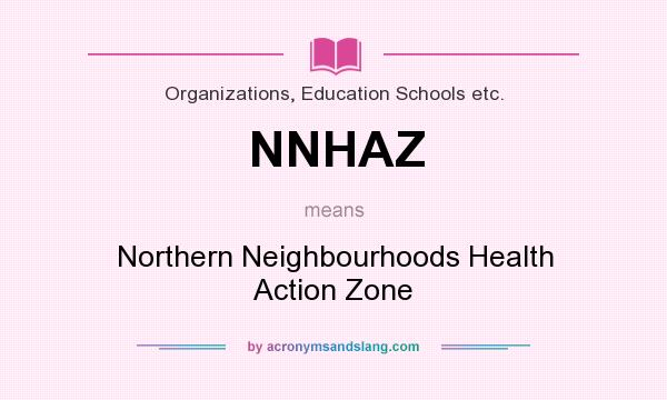 What does NNHAZ mean? It stands for Northern Neighbourhoods Health Action Zone