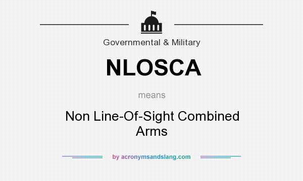 What does NLOSCA mean? It stands for Non Line-Of-Sight Combined Arms