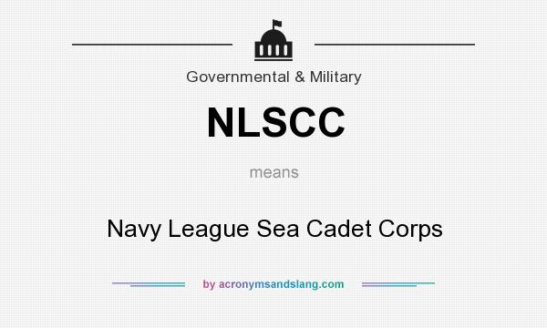 What does NLSCC mean? It stands for Navy League Sea Cadet Corps